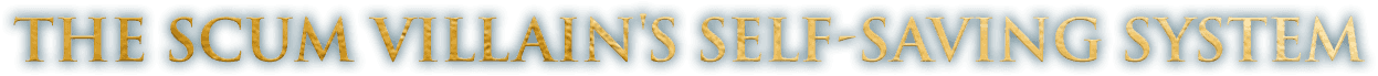 The Scum Villain's Self-Saving System
